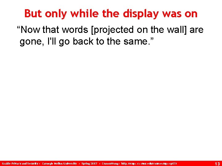 But only while the display was on “Now that words [projected on the wall]