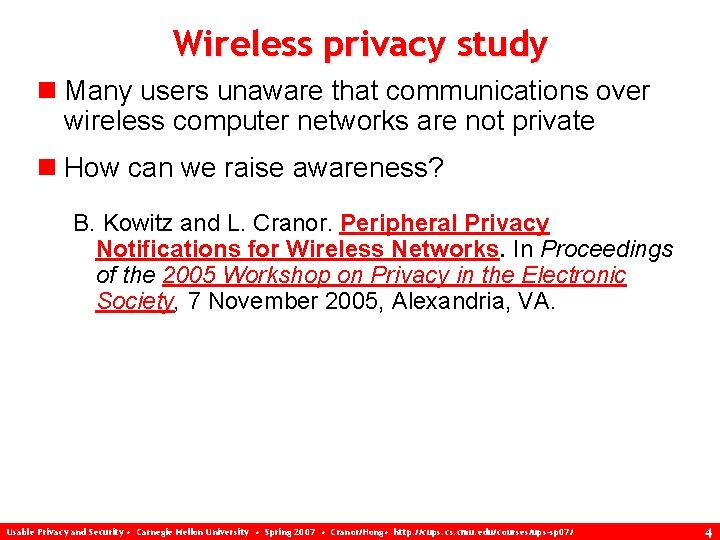 Wireless privacy study n Many users unaware that communications over wireless computer networks are