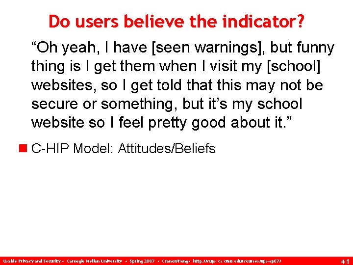 Do users believe the indicator? “Oh yeah, I have [seen warnings], but funny thing