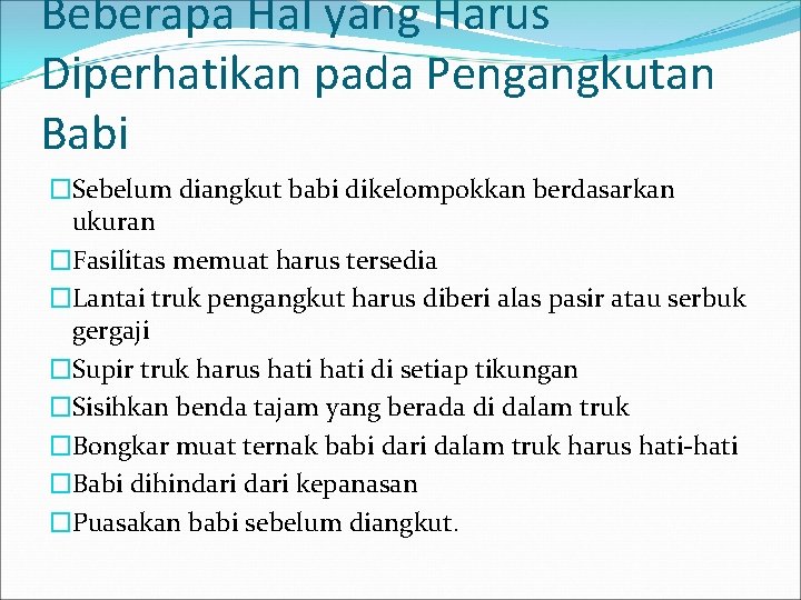 Beberapa Hal yang Harus Diperhatikan pada Pengangkutan Babi �Sebelum diangkut babi dikelompokkan berdasarkan ukuran