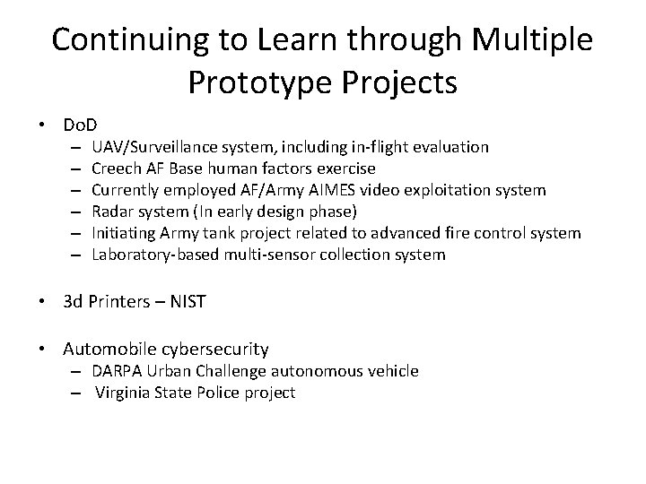 Continuing to Learn through Multiple Prototype Projects • Do. D – – – UAV/Surveillance