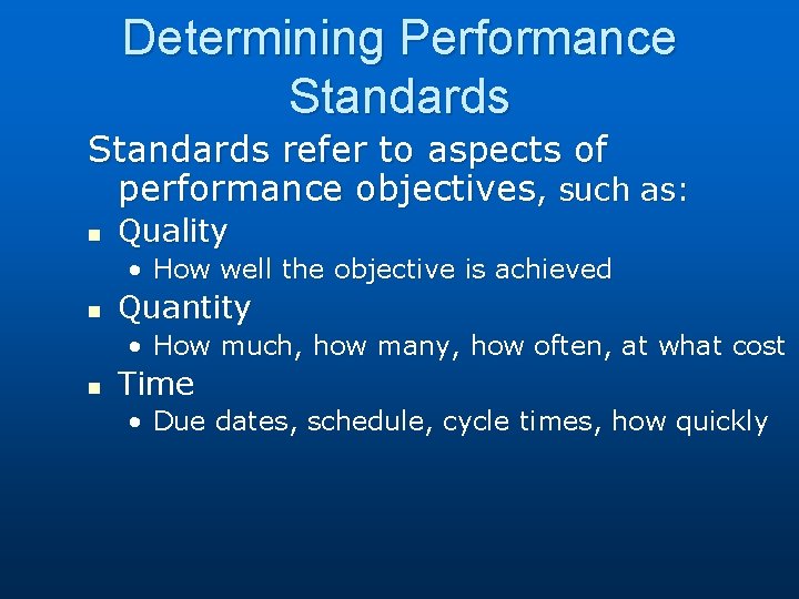 Determining Performance Standards refer to aspects of performance objectives, such as: n Quality •