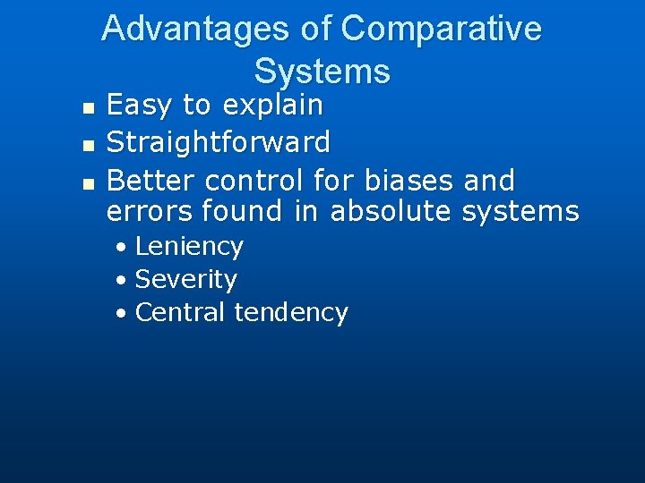 Advantages of Comparative Systems n n n Easy to explain Straightforward Better control for