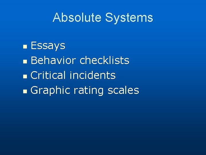 Absolute Systems Essays n Behavior checklists n Critical incidents n Graphic rating scales n