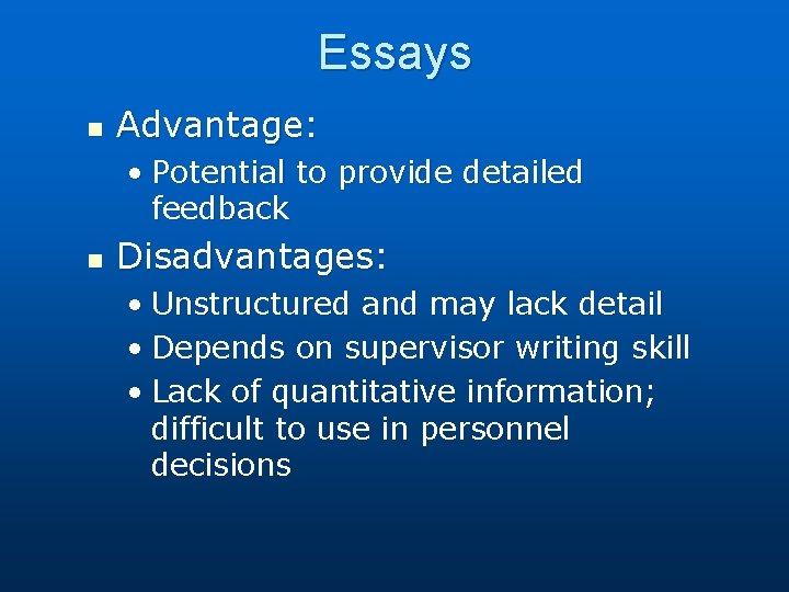Essays n Advantage: • Potential to provide detailed feedback n Disadvantages: • Unstructured and