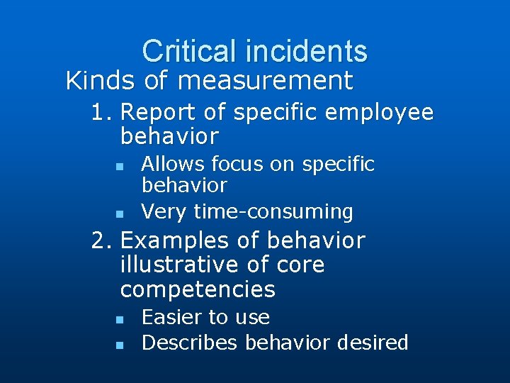 Critical incidents Kinds of measurement 1. Report of specific employee behavior n n Allows