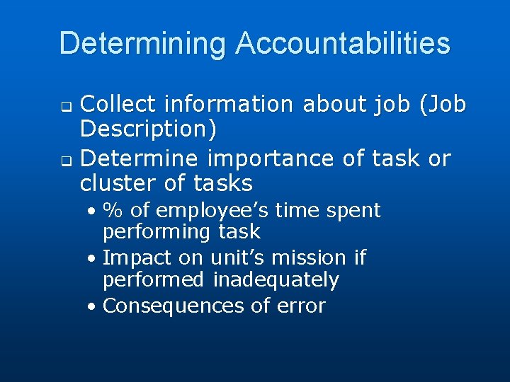 Determining Accountabilities Collect information about job (Job Description) q Determine importance of task or