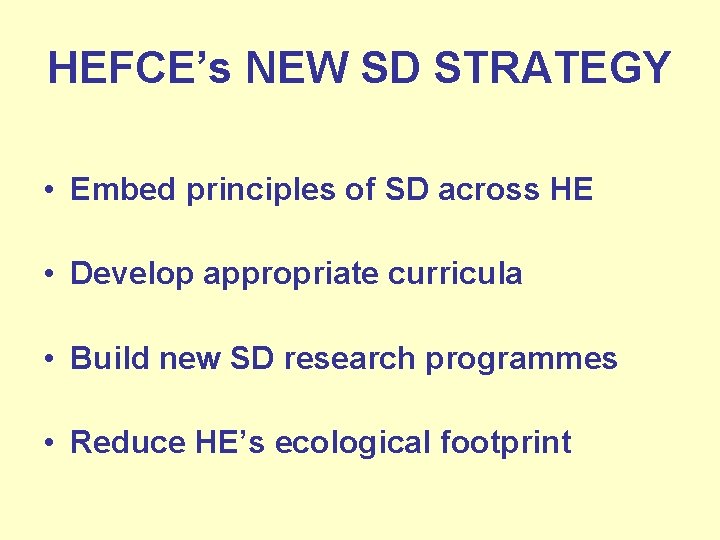 HEFCE’s NEW SD STRATEGY • Embed principles of SD across HE • Develop appropriate