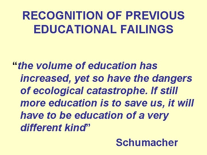 RECOGNITION OF PREVIOUS EDUCATIONAL FAILINGS “the volume of education has increased, yet so have