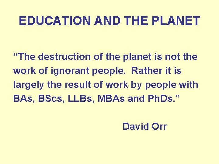 EDUCATION AND THE PLANET “The destruction of the planet is not the work of