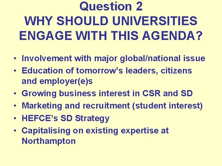 Question 2 WHY SHOULD UNIVERSITIES ENGAGE WITH THIS AGENDA? • Involvement with major global/national