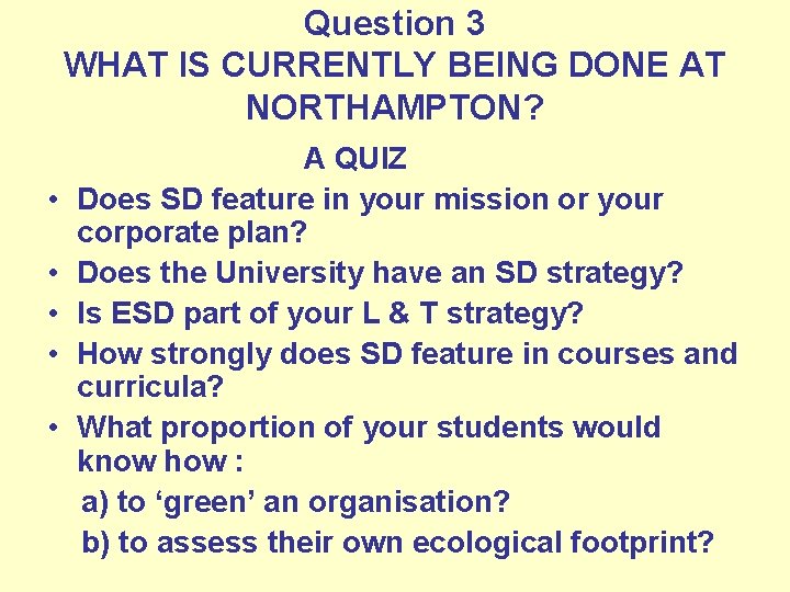 Question 3 WHAT IS CURRENTLY BEING DONE AT NORTHAMPTON? • • • A QUIZ