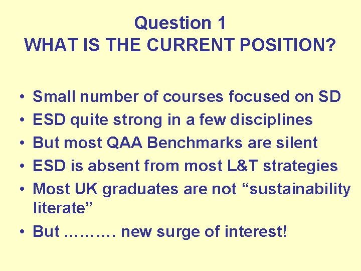 Question 1 WHAT IS THE CURRENT POSITION? • • • Small number of courses