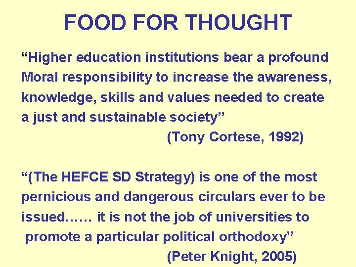 FOOD FOR THOUGHT “Higher education institutions bear a profound Moral responsibility to increase the