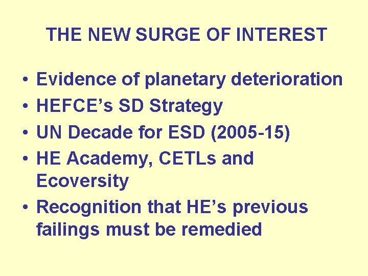 THE NEW SURGE OF INTEREST • • Evidence of planetary deterioration HEFCE’s SD Strategy