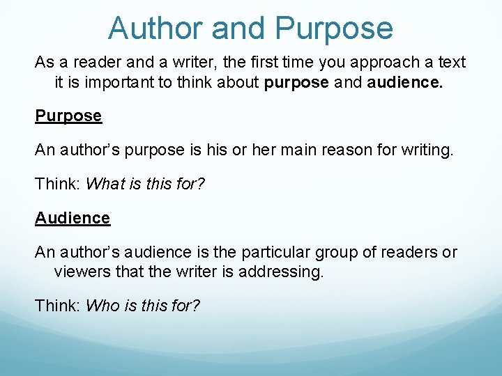 Author and Purpose As a reader and a writer, the first time you approach