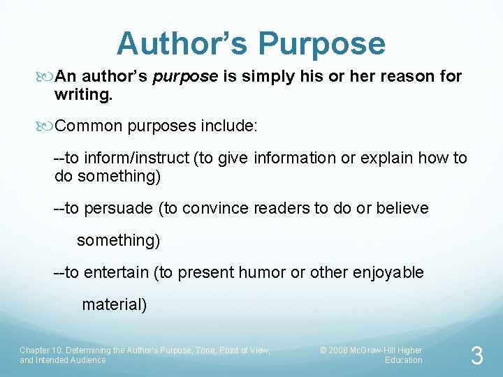 Author’s Purpose An author’s purpose is simply his or her reason for writing. Common