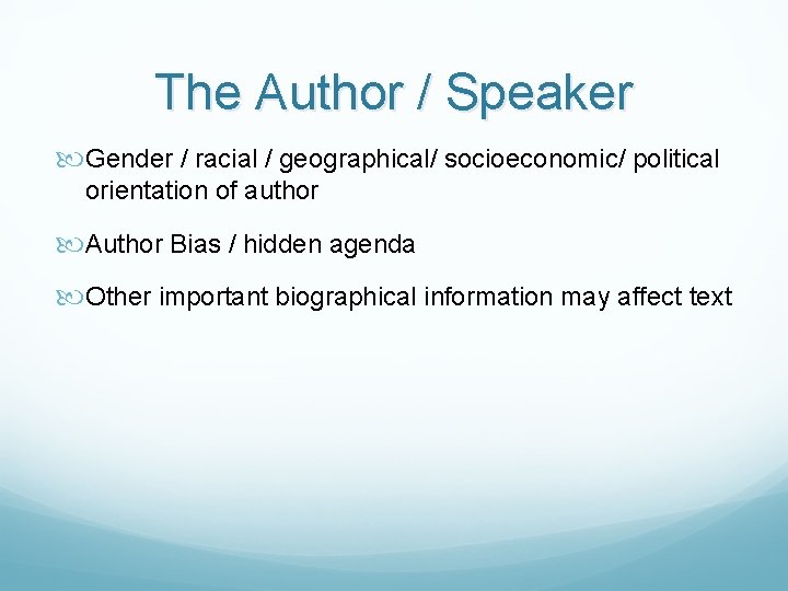 The Author / Speaker Gender / racial / geographical/ socioeconomic/ political orientation of author
