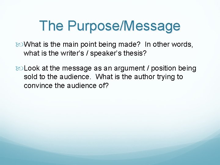 The Purpose/Message What is the main point being made? In other words, what is