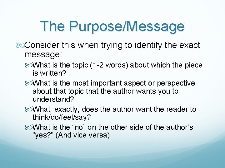 The Purpose/Message Consider this when trying to identify the exact message: What is the