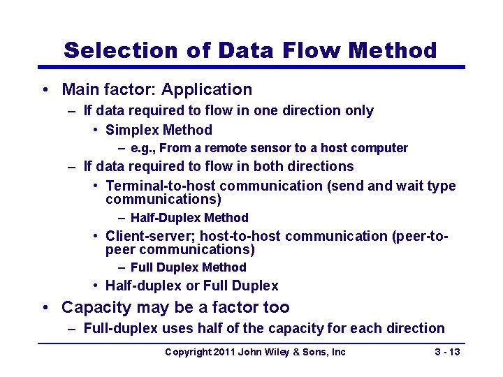Selection of Data Flow Method • Main factor: Application – If data required to