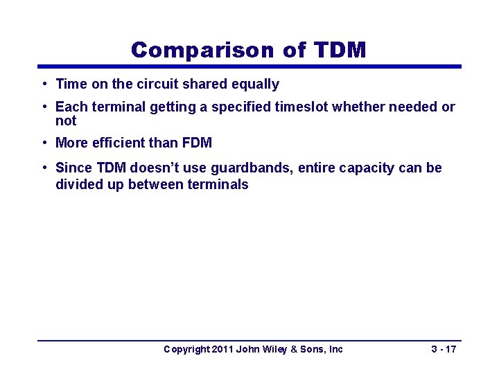 Comparison of TDM • Time on the circuit shared equally • Each terminal getting