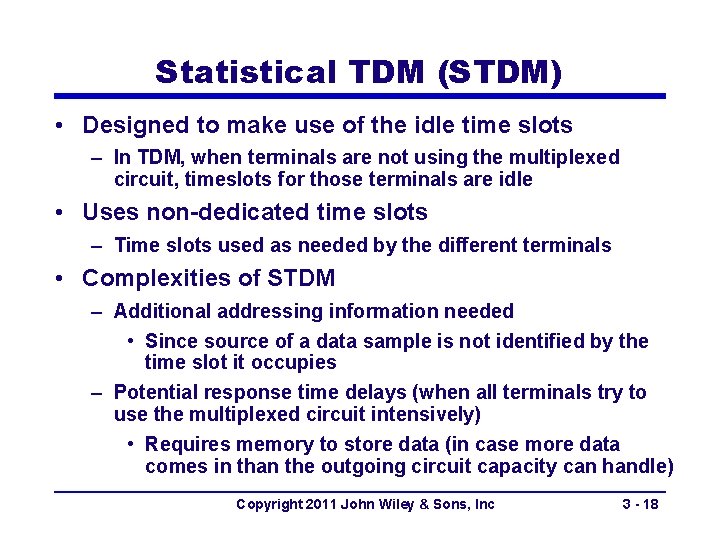 Statistical TDM (STDM) • Designed to make use of the idle time slots –