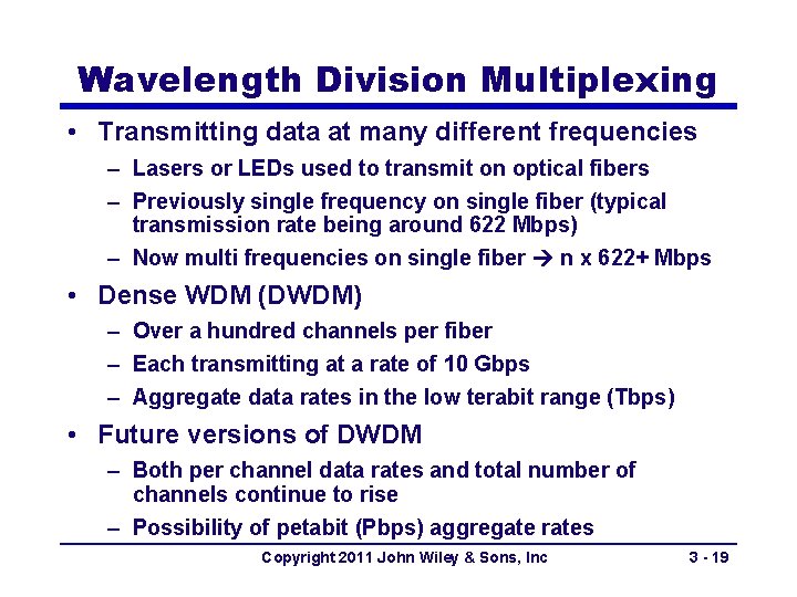 Wavelength Division Multiplexing • Transmitting data at many different frequencies – Lasers or LEDs