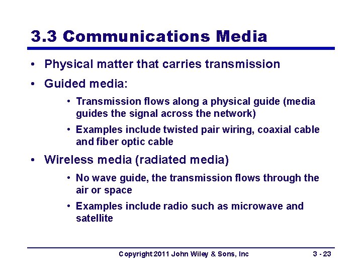 3. 3 Communications Media • Physical matter that carries transmission • Guided media: •