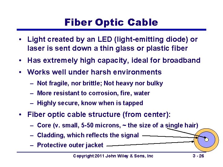 Fiber Optic Cable • Light created by an LED (light-emitting diode) or laser is