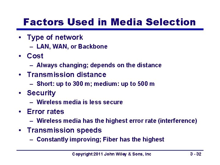 Factors Used in Media Selection • Type of network – LAN, WAN, or Backbone