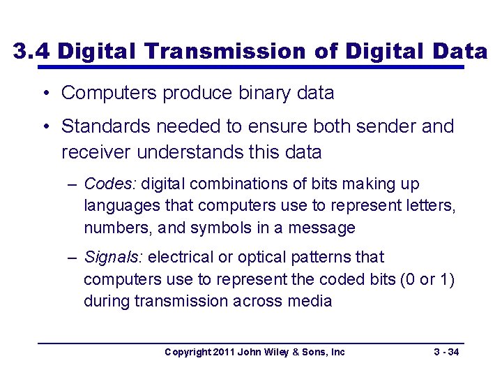 3. 4 Digital Transmission of Digital Data • Computers produce binary data • Standards