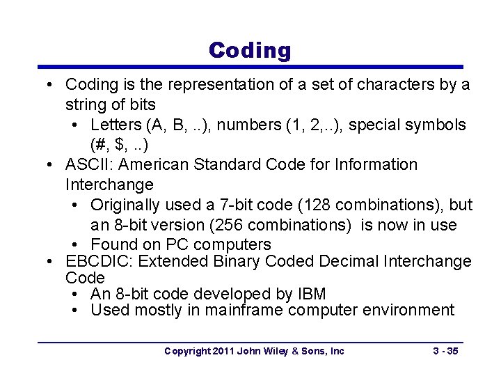 Coding • Coding is the representation of a set of characters by a string