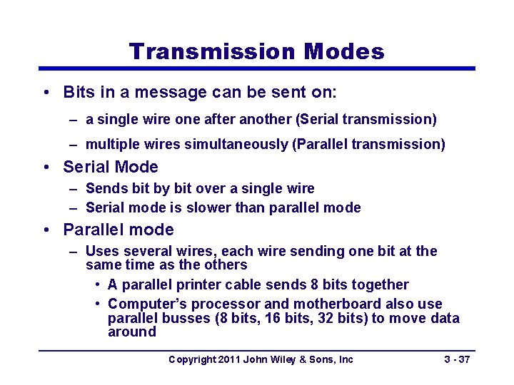Transmission Modes • Bits in a message can be sent on: – a single