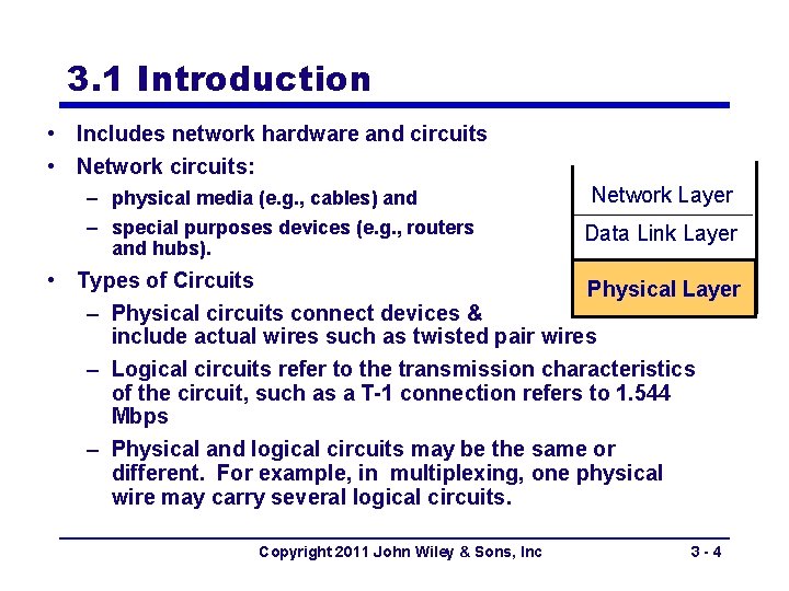 3. 1 Introduction • Includes network hardware and circuits • Network circuits: – physical