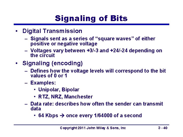 Signaling of Bits • Digital Transmission – Signals sent as a series of “square