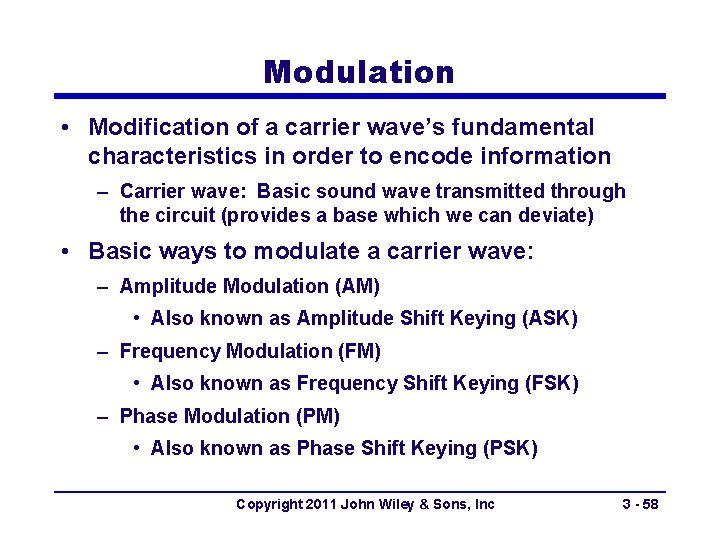 Modulation • Μodification of a carrier wave’s fundamental characteristics in order to encode information