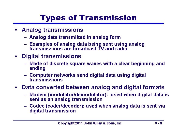 Types of Transmission • Analog transmissions – Analog data transmitted in analog form –