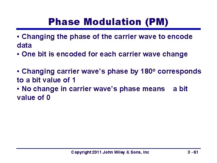 Phase Modulation (PM) • Changing the phase of the carrier wave to encode data