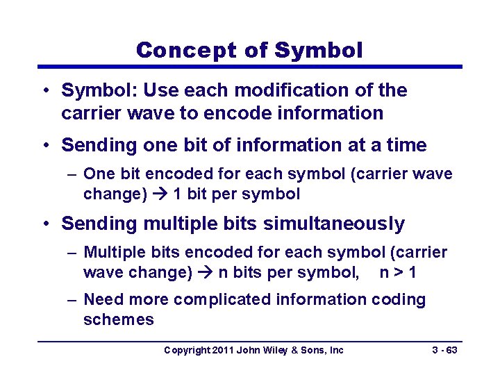 Concept of Symbol • Symbol: Use each modification of the carrier wave to encode
