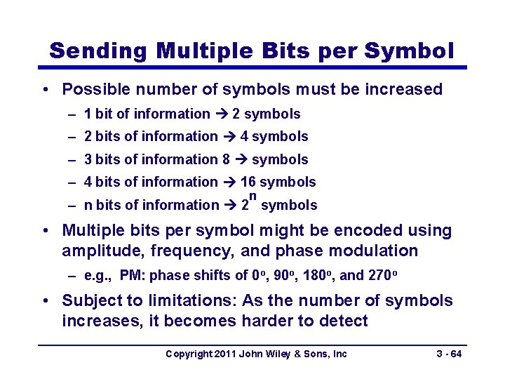 Sending Multiple Bits per Symbol • Possible number of symbols must be increased –