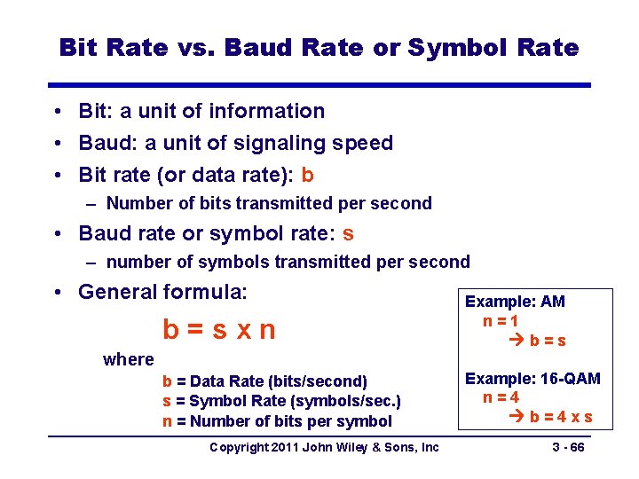 Bit Rate vs. Baud Rate or Symbol Rate • Bit: a unit of information