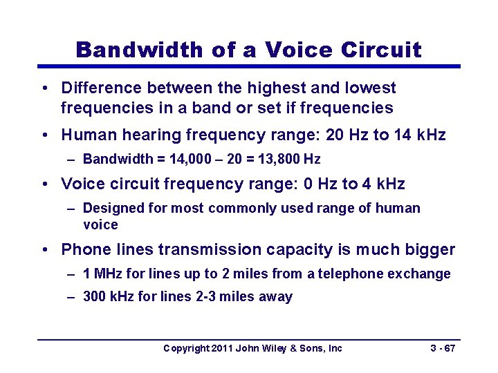 Bandwidth of a Voice Circuit • Difference between the highest and lowest frequencies in