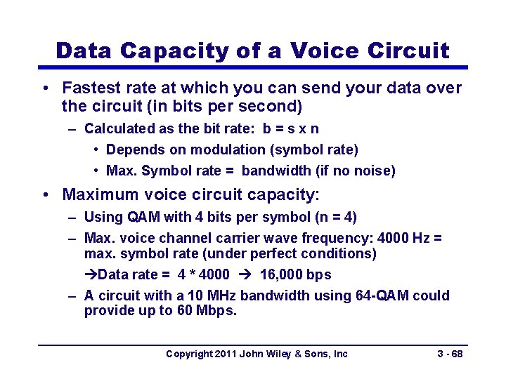 Data Capacity of a Voice Circuit • Fastest rate at which you can send