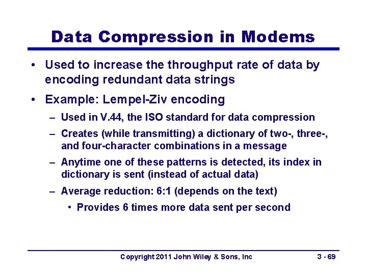 Data Compression in Modems • Used to increase throughput rate of data by encoding