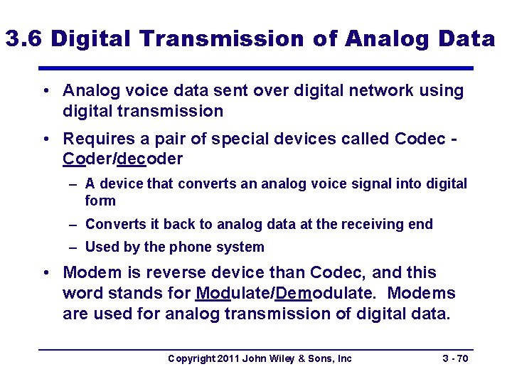 3. 6 Digital Transmission of Analog Data • Analog voice data sent over digital