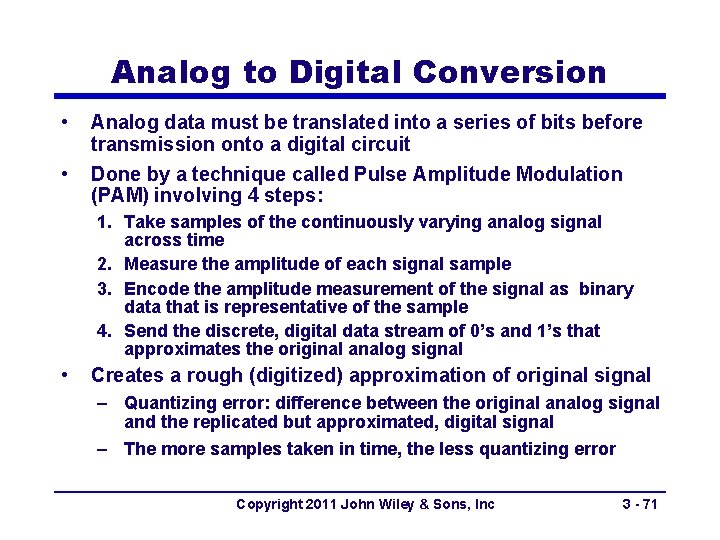 Analog to Digital Conversion • • Analog data must be translated into a series