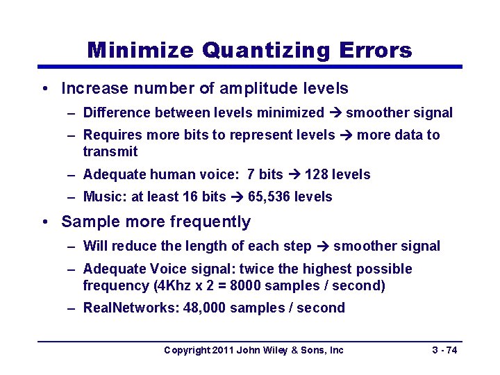 Minimize Quantizing Errors • Increase number of amplitude levels – Difference between levels minimized