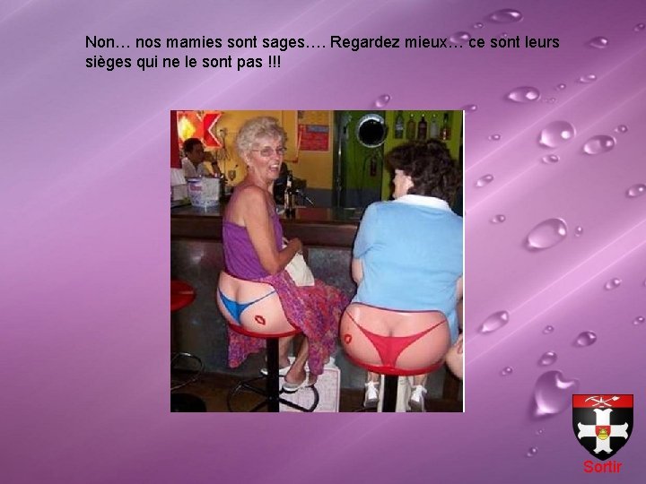 Non… nos mamies sont sages…. Regardez mieux… ce sont leurs sièges qui ne le