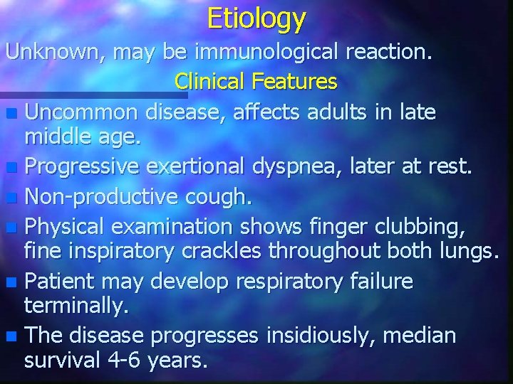 Etiology Unknown, may be immunological reaction. Clinical Features n Uncommon disease, affects adults in